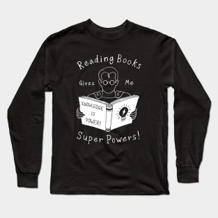 Books Give Me Super Powers! Long Sleeve T-Shirt